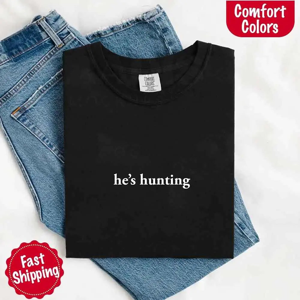 He’s Hunting – Funny Outdoor Lifestyle Shirt for Women