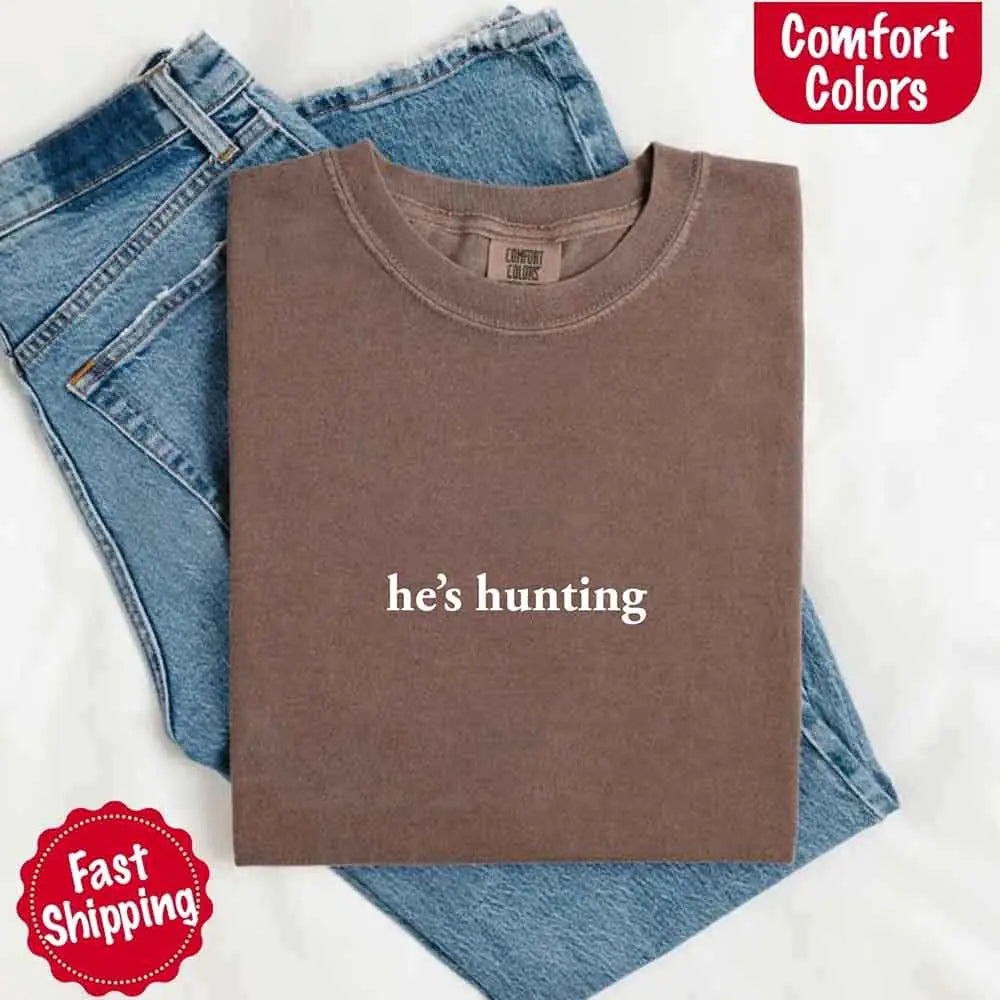 He’s Hunting – Funny Outdoor Lifestyle Shirt for Women