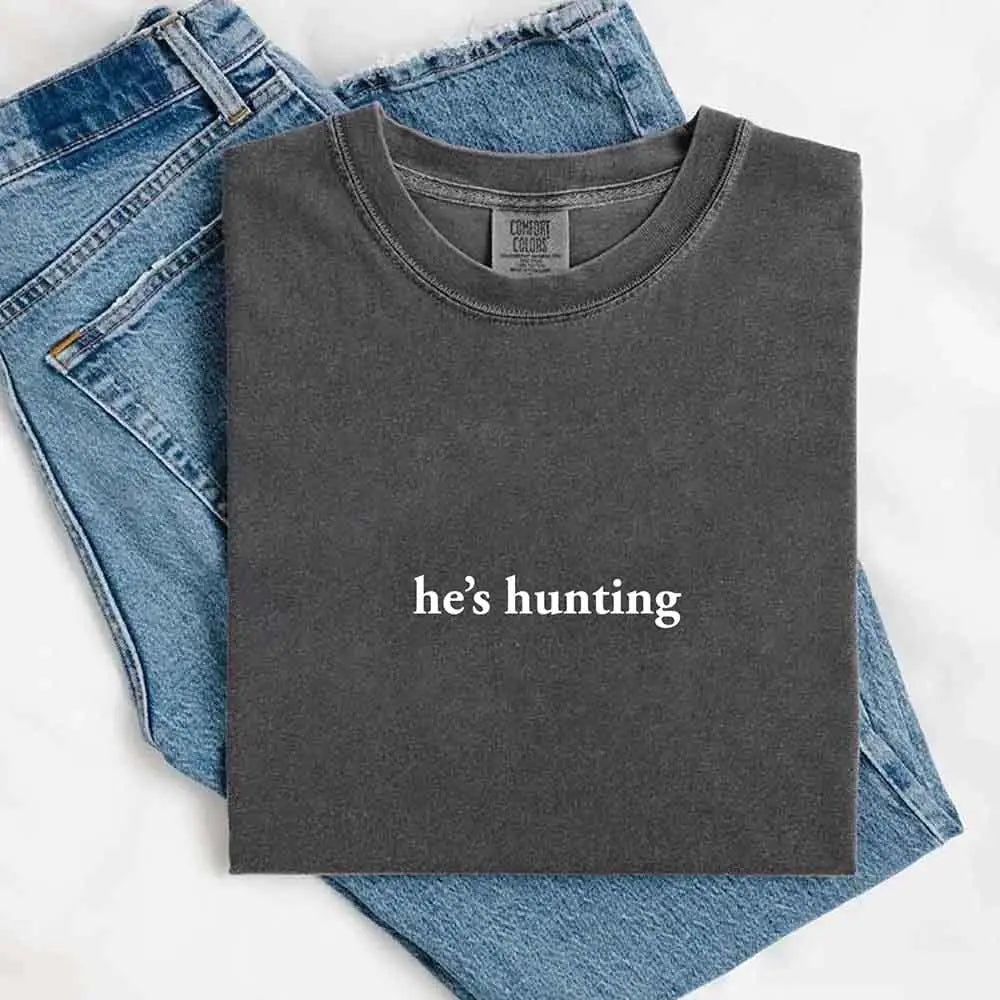 He’s Hunting – Funny Outdoor Lifestyle Shirt for Women